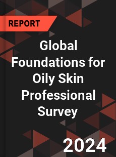 Global Foundations for Oily Skin Professional Survey Report