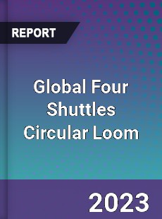 Global Four Shuttles Circular Loom Industry