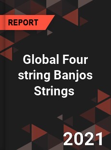 Global Four string Banjos Strings Market