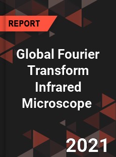 Global Fourier Transform Infrared Microscope Market