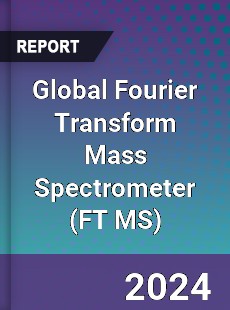 Global Fourier Transform Mass Spectrometer Industry