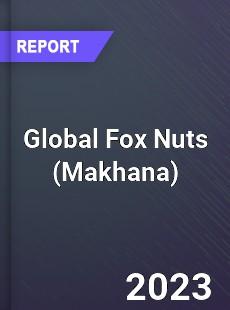 Global Fox Nuts Market