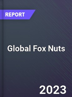 Global Fox Nuts Market