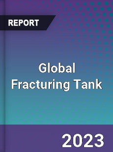 Global Fracturing Tank Industry