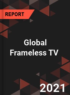 Global Frameless TV Market