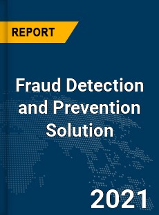 Global Fraud Detection and Prevention Solution Market