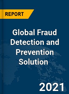 Global Fraud Detection and Prevention Solution Market