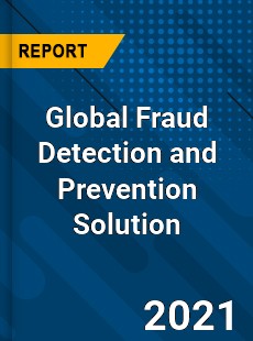 Global Fraud Detection and Prevention Solution Market