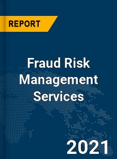 Global Fraud Risk Management Services Market