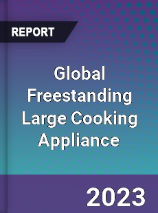 Global Freestanding Large Cooking Appliance Industry