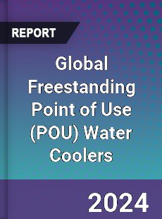 Global Freestanding Point of Use Water Coolers Industry