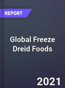 Global Freeze Dreid Foods Market