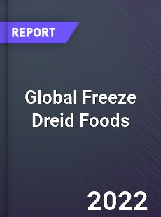 Global Freeze Dreid Foods Market