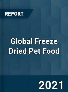 Global Freeze Dried Pet Food Industry