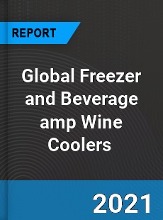 Global Freezer and Beverage amp Wine Coolers Market