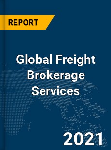 Global Freight Brokerage Services Market