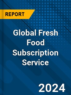 Global Fresh Food Subscription Service Industry