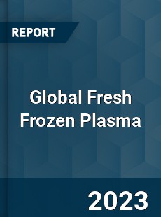 Global Fresh Frozen Plasma Industry