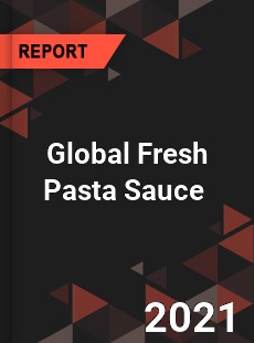 Global Fresh Pasta Sauce Market