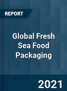 Global Fresh Sea Food Packaging Market