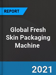 Global Fresh Skin Packaging Machine Market