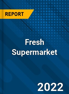 Global Fresh Supermarket Market