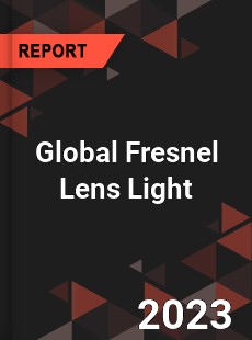 Global Fresnel Lens Light Industry