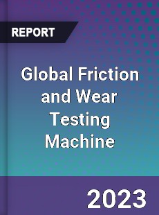 Global Friction and Wear Testing Machine Industry