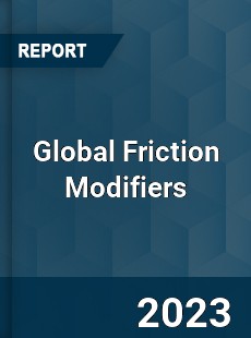 Global Friction Modifiers Market