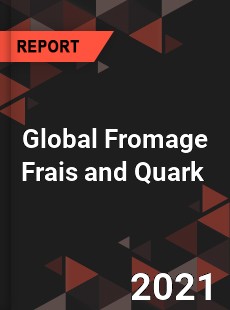 Global Fromage Frais and Quark Market