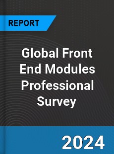 Global Front End Modules Professional Survey Report