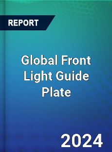 Global Front Light Guide Plate Industry