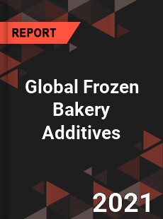 Global Frozen Bakery Additives Market