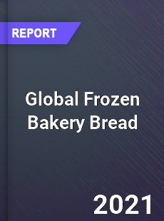 Global Frozen Bakery Bread Market