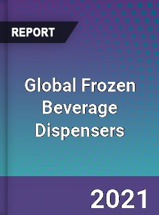 Global Frozen Beverage Dispensers Market