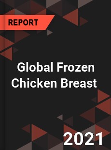 Global Frozen Chicken Breast Market