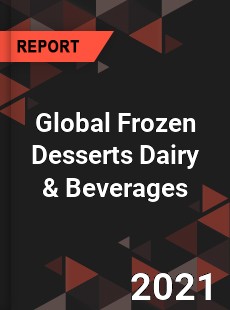 Global Frozen Desserts Dairy amp Beverages Market