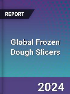 Global Frozen Dough Slicers Industry