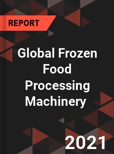 Global Frozen Food Processing Machinery Market