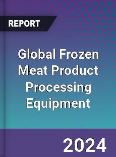 Global Frozen Meat Product Processing Equipment Industry