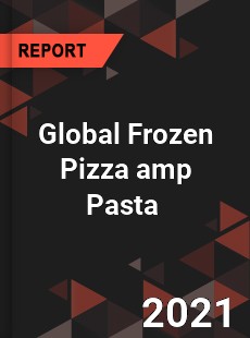 Global Frozen Pizza amp Pasta Market