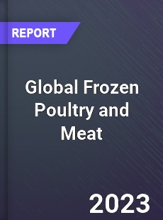 Global Frozen Poultry and Meat Market