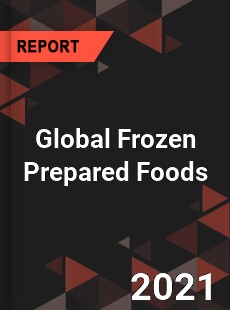 Global Frozen Prepared Foods Market