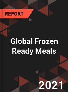 Global Frozen Ready Meals Market