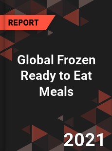 Global Frozen Ready to Eat Meals Market