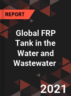 Global FRP Tank in the Water and Wastewater Market