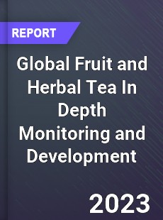 Global Fruit and Herbal Tea In Depth Monitoring and Development Analysis