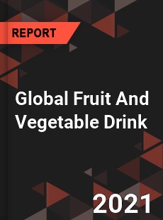 Global Fruit And Vegetable Drink Market