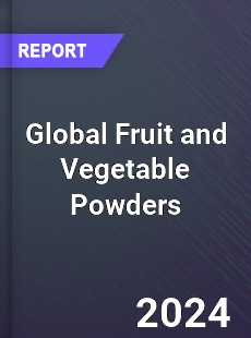 Global Fruit and Vegetable Powders Market