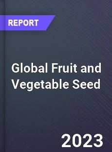 Global Fruit and Vegetable Seed Market